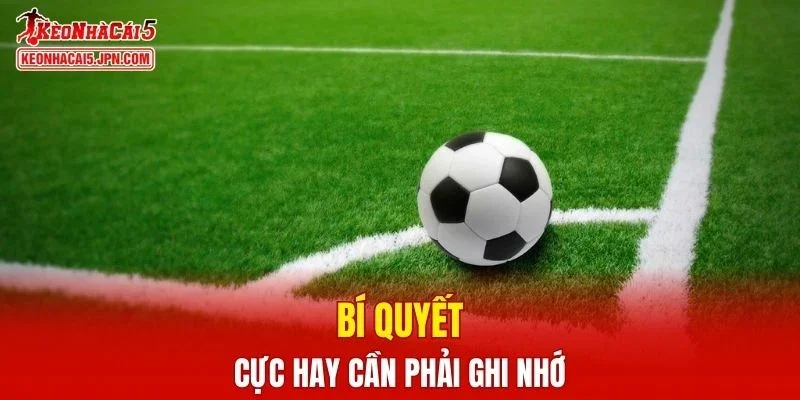 Bí quyết cực hay cần phải ghi nhớ