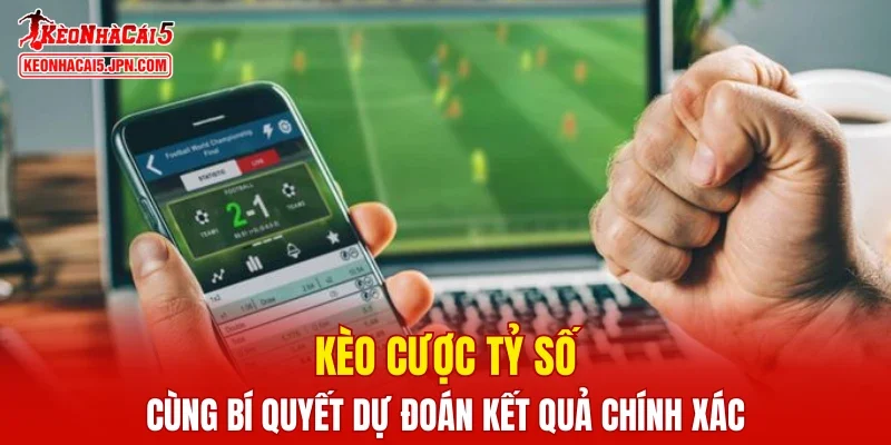 Kèo cược Tỷ Số