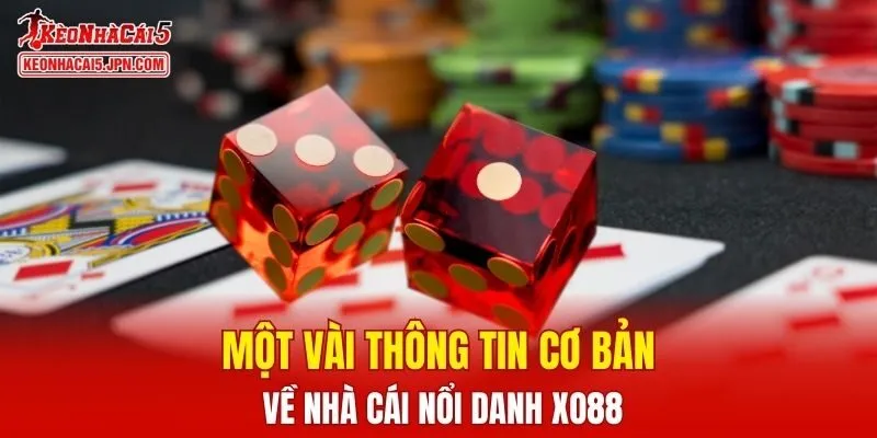 Một vài thông tin cơ bản về nhà cái nổi danh XO88
