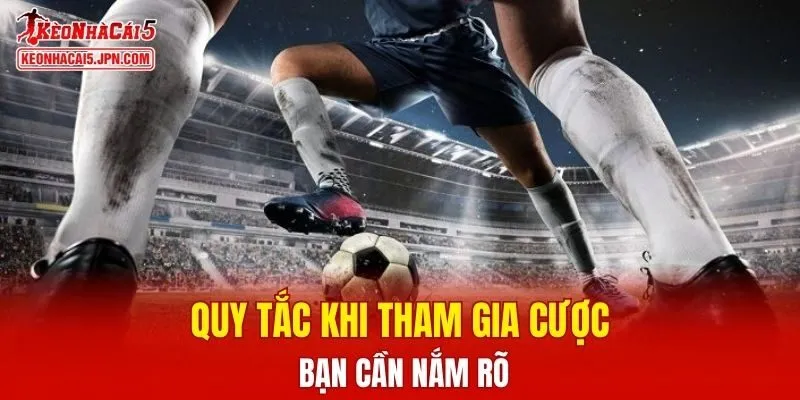Quy tắc khi tham gia cược bạn cần nắm rõ