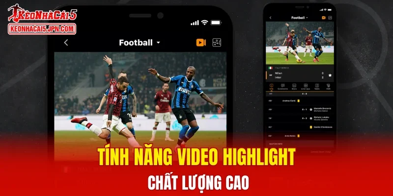 Tính năng video highlight chất lượng cao