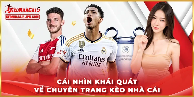 Cái nhìn khái quát về chuyên trang Kèo Nhà Cái