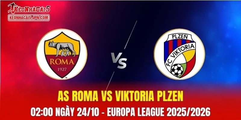 Nhận Định, Soi Kèo AS Roma vs Viktoria Plzen, 02h00 ngày 24/10
