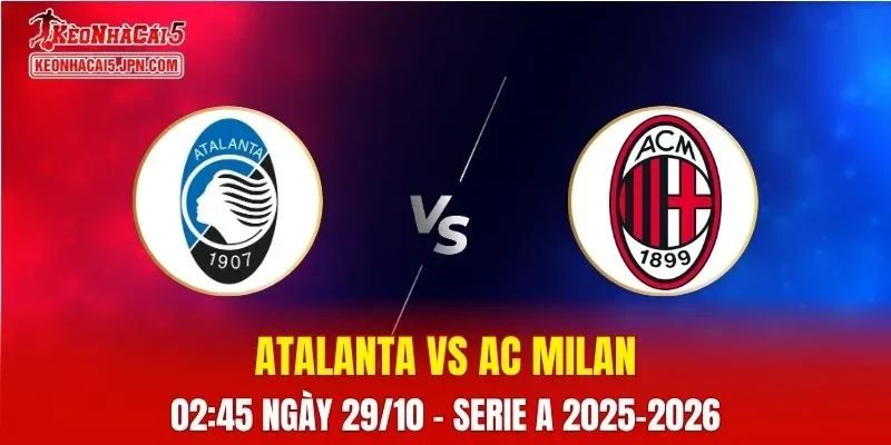 Nhận Định, Soi Kèo Atalanta vs AC Milan, 02h45 ngày 29/10