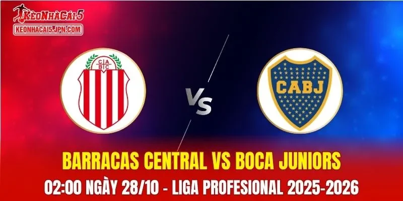 Nhận Định, Soi Kèo Barracas Central vs Boca Juniors, 02h00 ngày 28/10