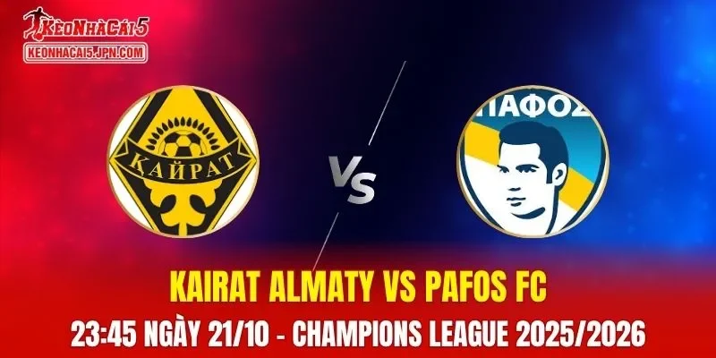 Nhận Định, Soi Kèo Kairat Almaty vs Pafos FC, 23:45 Ngày 21/10