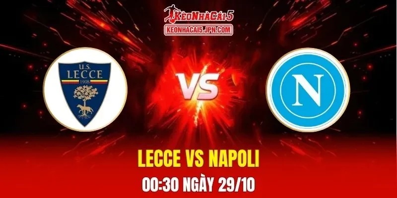 Soi Kèo Tài Xỉu, Phạt Góc Trận Lecce Vs Napoli, 00h30 Ngày 29/10