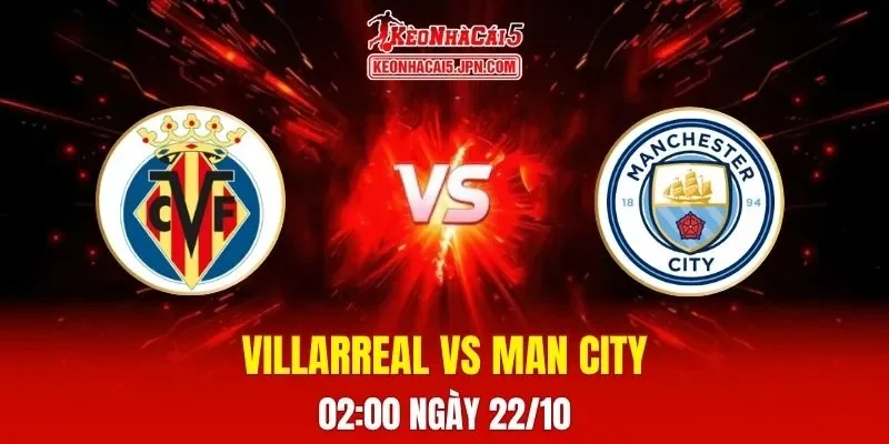 Soi Kèo Tài Xỉu, Phạt Góc Trận Villarreal Vs Man City, 02h00 Ngày 22/10