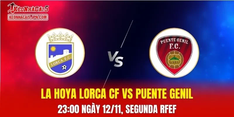 Nhận Định, Soi Kèo CF Lorca Deportiva vs Salerm Puente Genil, 17h00 ngày 12/11: Kèo căng cho chủ nhà