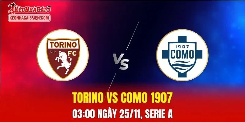 Nhận Định, Soi Kèo Torino vs Como 1907, 00h30 ngày 25/11