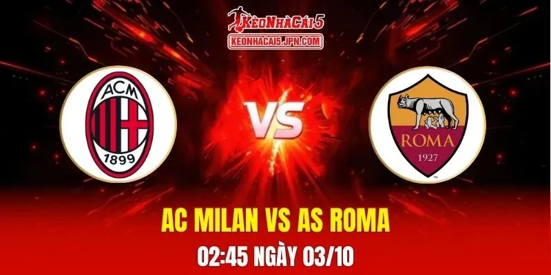 Soi Kèo Tài Xỉu, Phạt Góc Trận AC Milan Vs AS Roma, 02h45 Ngày 03/10