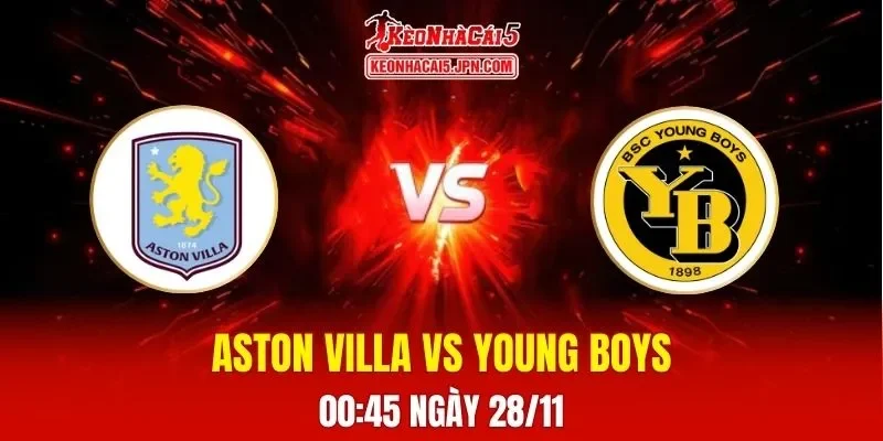 Soi Kèo Tài Xỉu, Phạt Góc Trận Aston Villa Vs Young Boys, 00h45 Ngày 28/11