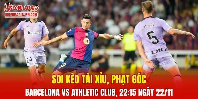 Trận đấu giữa Barcelona và Athletic Club đang hứa hẹn sẽ bùng nổ