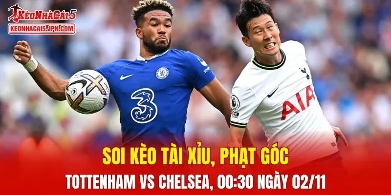 Trận đấu giữa Tottenham và Chelsea đang hứa hẹn sẽ bùng nổ