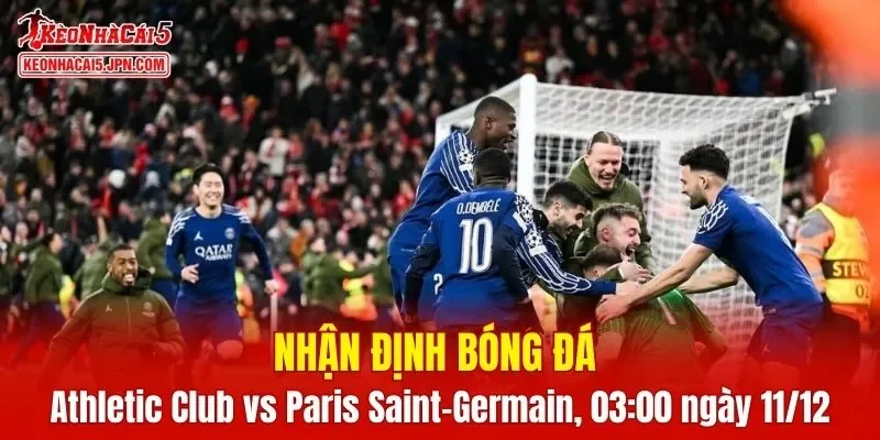 Cuộc chạm trán giữa Athletic Club vs Paris Saint-Germain hứa hẹn mang đến màn so tài đầy kịch tính