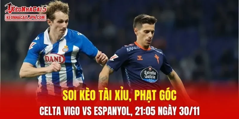Cuộc đối đầu giữa Celta Vigo và Espanyol sẽ diễn ra đầy hứng hẹn