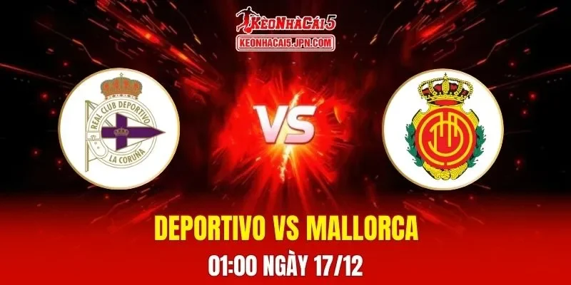 Soi Kèo Tài Xỉu, Phạt Góc Trận Deportivo Vs Mallorca, 01h00 Ngày 17/12