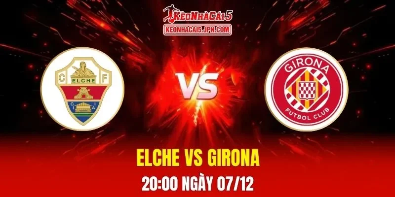 Soi Kèo Tài Xỉu, Phạt Góc Trận Elche Vs Girona, 20h00 Ngày 07/12