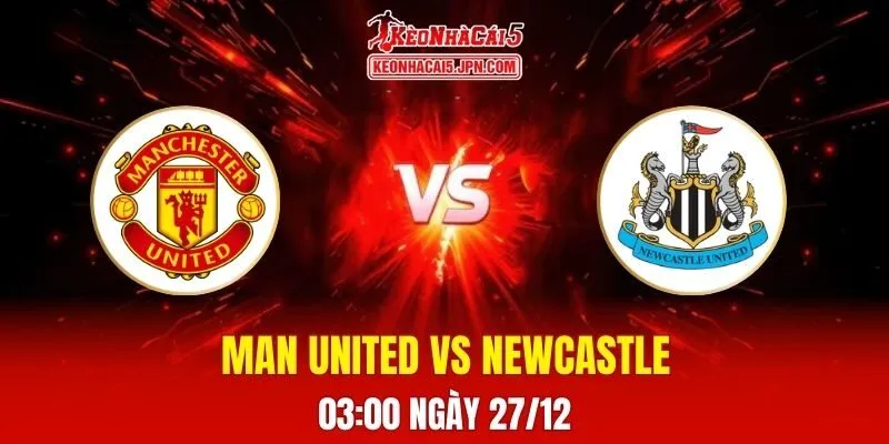 Soi Kèo Tài Xỉu, Phạt Góc Trận Man United Vs Newcastle, 03h00 Ngày 27/12