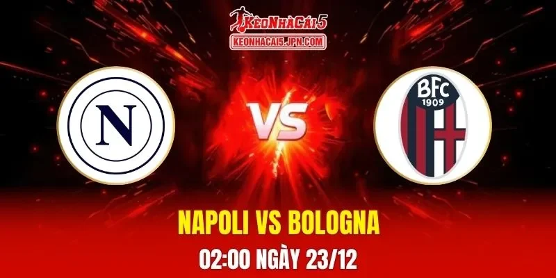 Soi Kèo Tài Xỉu, Phạt Góc Trận Napoli Vs Bologna, 02h00 Ngày 23/12