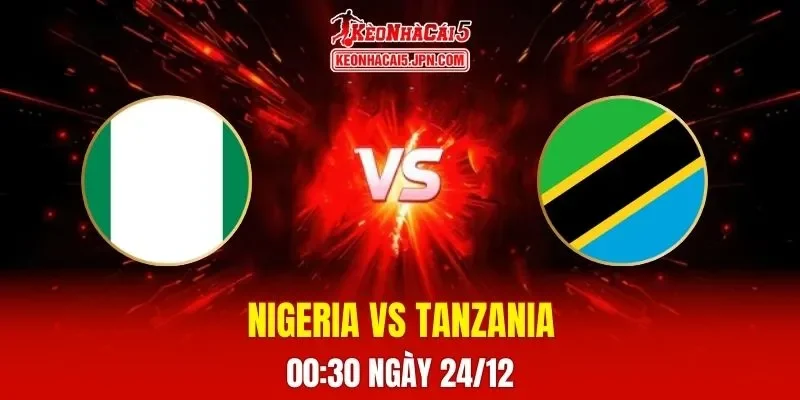 Soi Kèo Tài Xỉu, Phạt Góc Trận Nigeria Vs Tanzania, 00h30 Ngày 24/12