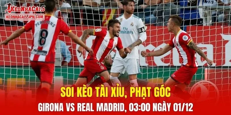 Trận đối đầu giữa Girona và Real Madrid hứa hẹn những phút giây căng thẳng