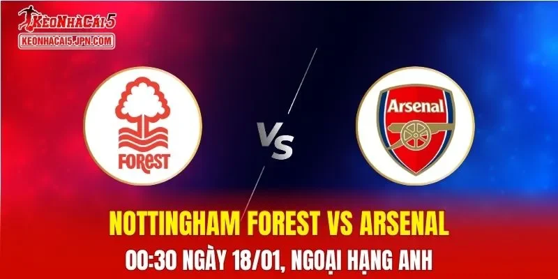 Nhận Định, Soi Kèo Bóng Đá Nottingham Forest vs Arsenal 00:30 Ngày 18/01: Pháo Thủ Chiếm Ưu Thế