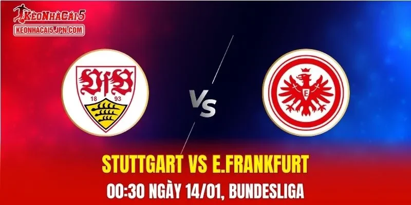 Nhận Định, Soi Kèo Stuttgart vs E.Frankfurt, 00h30 Ngày 14/01