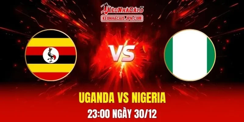Soi Kèo Tài Xỉu, Phạt Góc Trận Uganda Vs Nigeria, 23h00 Ngày 30/12