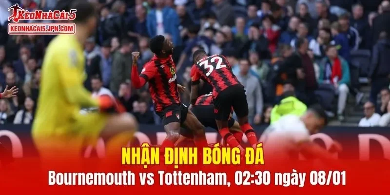 Trận đấu giữa Bournemouth vs Tottenham hứa hẹn sẽ rất hấp dẫn
