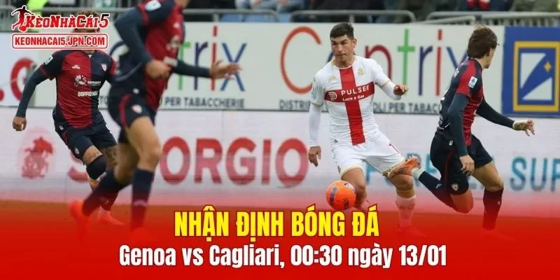 Trận đấu giữa Genoa vs Cagliari hứa hẹn sẽ rất hấp dẫn