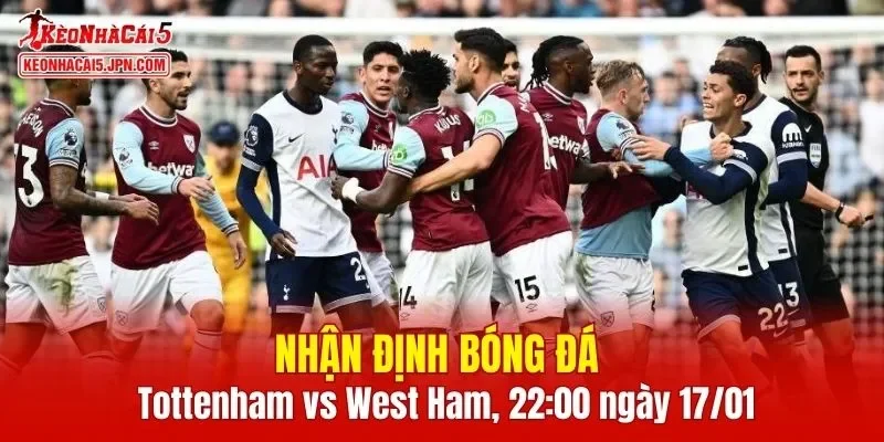 Trận đấu giữa Tottenham vs West Ham hứa hẹn sẽ rất hấp dẫn