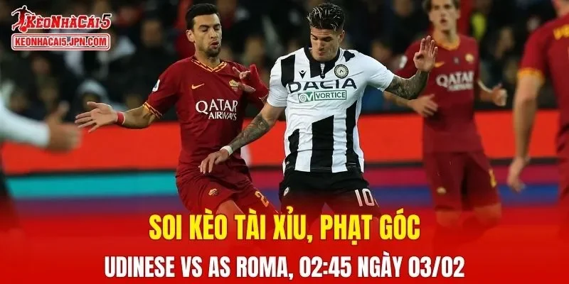Cuộc chạm trán giữa Udinese và AS Roma đang được dự đoán sẽ vô cùng kịch tính