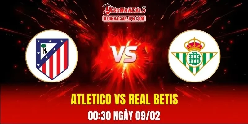 Soi Kèo Tài Xỉu, Phạt Góc Trận Atletico Madrid Vs Real Betis, 00:30 Ngày 09/02