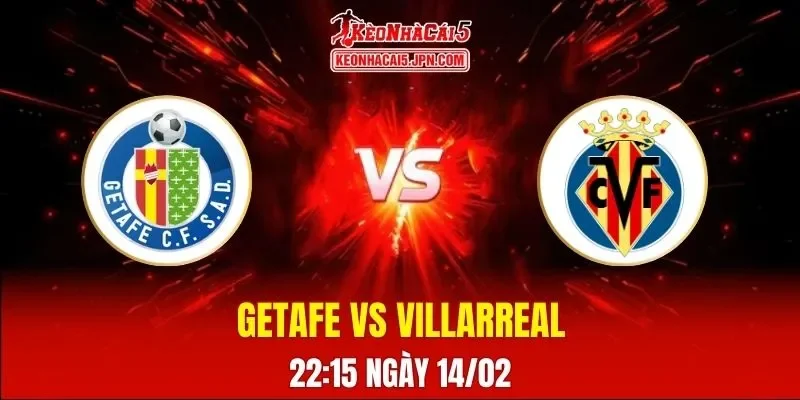 Soi Kèo Tài Xỉu, Phạt Góc Trận Getafe Vs Villarreal, 22:15 Ngày 14/02