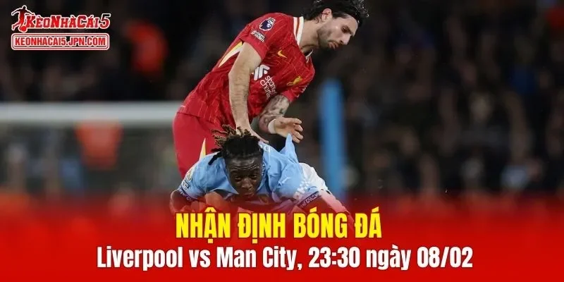 Trận đấu giữa Liverpool vs Man City hứa hẹn sẽ rất hấp dẫn