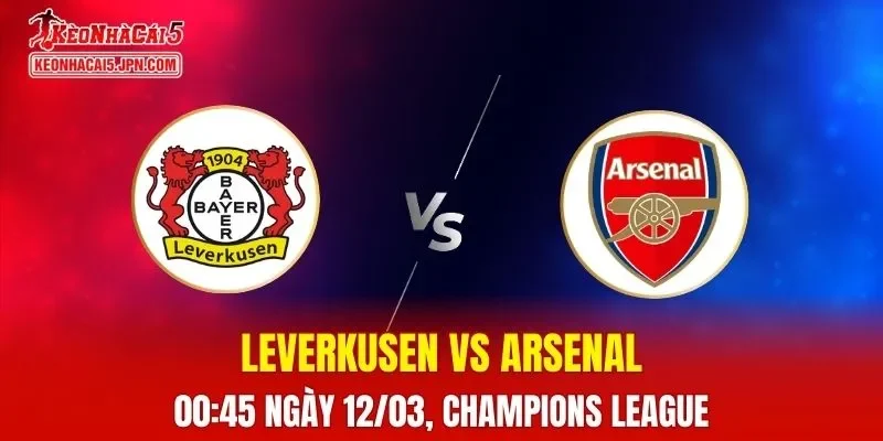 Nhận Định, Soi Kèo Leverkusen vs Arsenal, 00h45 Ngày 12/03: Pháo Thủ Chiếm Ưu Thế