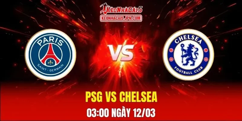 Soi Kèo Tài Xỉu, Phạt Góc Trận PSG Vs Chelsea, 03h00 Ngày 12/03