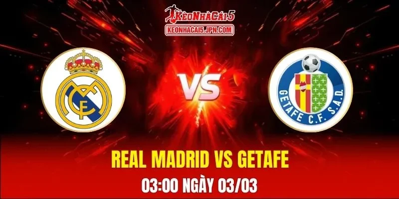 Soi Kèo Tài Xỉu, Phạt Góc Trận Real Madrid Vs Getafe, 03:00 Ngày 03/03