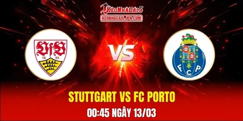 Soi Kèo Tài Xỉu, Phạt Góc Trận Stuttgart Vs FC Porto, 00h45 Ngày 13/03