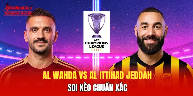 Al Wahda vs Al Ittihad Jeddah soi kèo chuẩn xác
