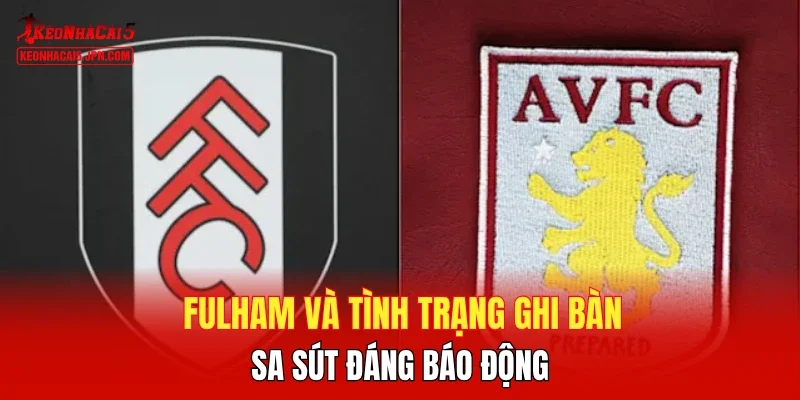 Fulham và tình trạng ghi bàn sa sút đáng báo động
