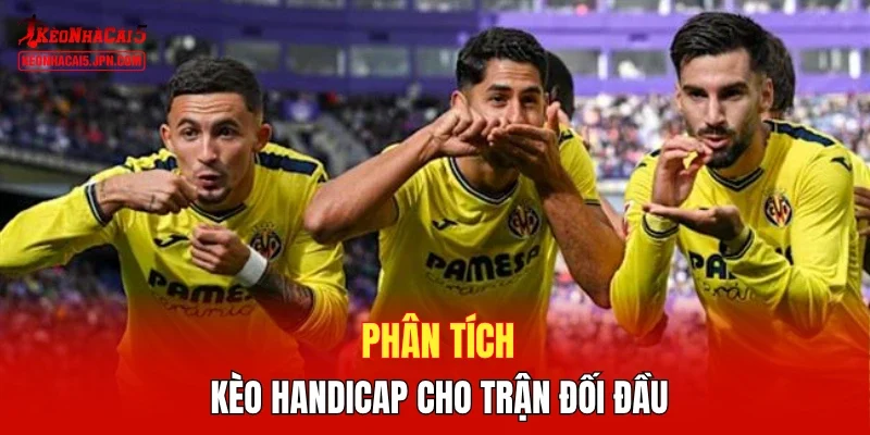 Phân tích kèo Handicap cho trận đối đầu