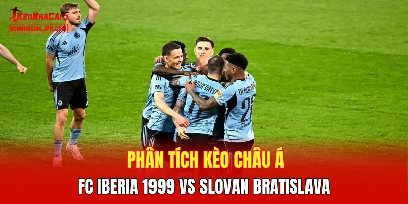 Phân tích kèo châu Á  FC Iberia 1999 vs Slovan Bratislava